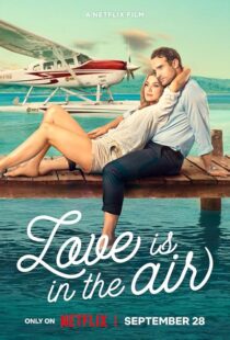 دانلود فیلم عشق در هوا است - Love Is in the Air 2023