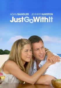 دانلود فیلم فقط باهاش کنار بیا - Just Go with It 2011
