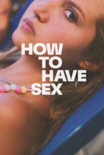 دانلود فیلم How to Have Sex 2023 زیرنویس چسبیده